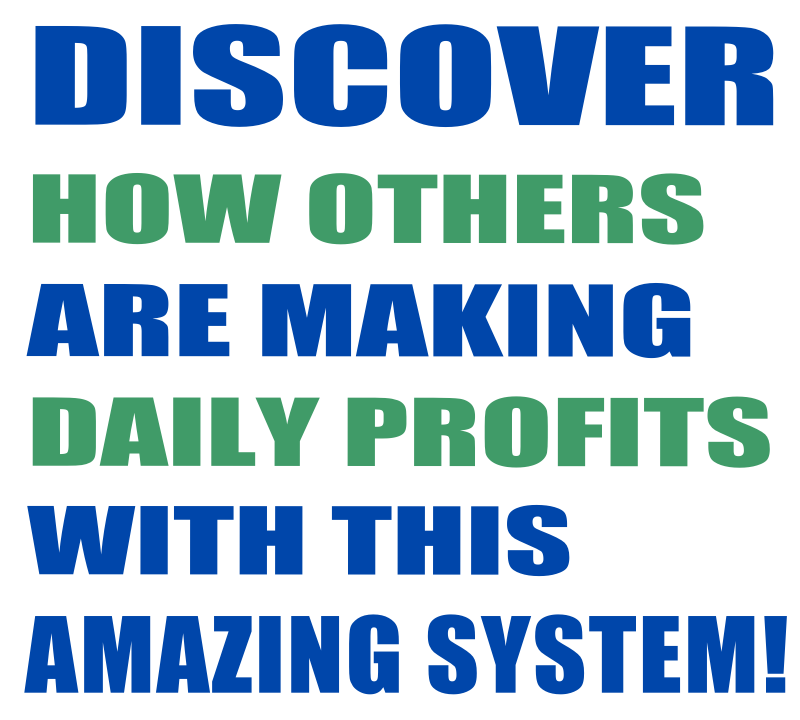 Discover How Others Are Making Daily Profits With This Amazing System!